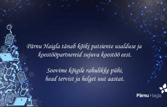 Pärnu Haigla soovib Teile imelist ja rahulikku pühadeaega!