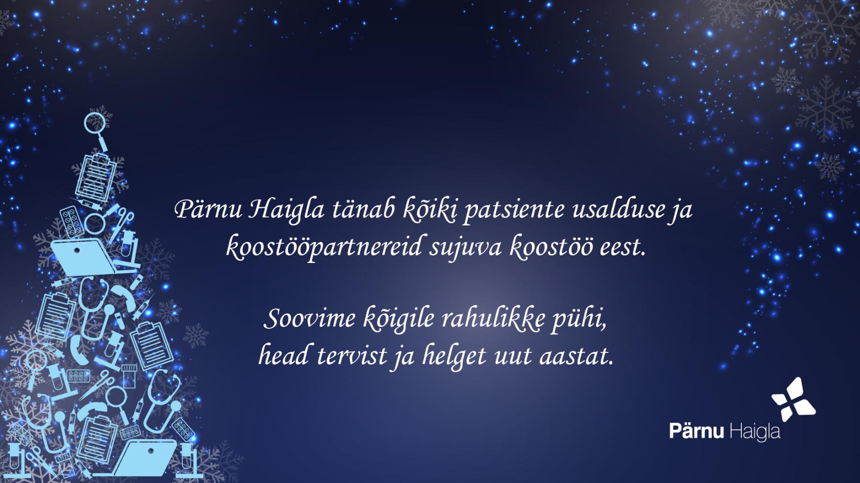 Pärnu Haigla soovib Teile imelist ja rahulikku pühadeaega!